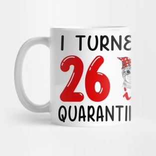 I Turned 26 In Quarantine Funny Cat Facemask Mug
